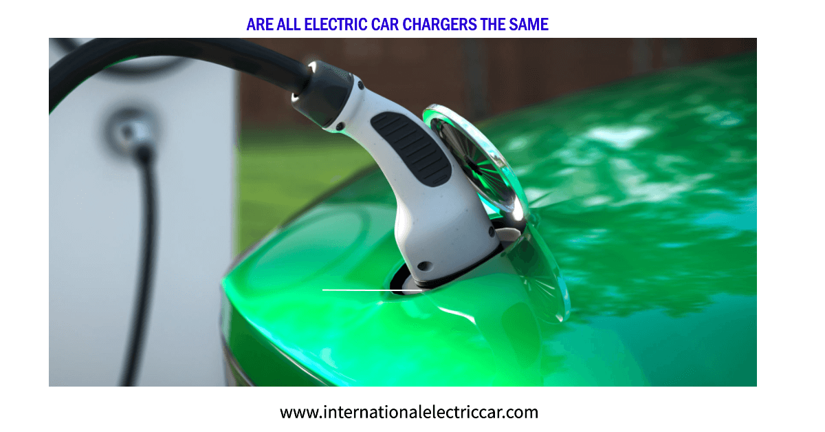 Are All Electric Car Chargers The Same