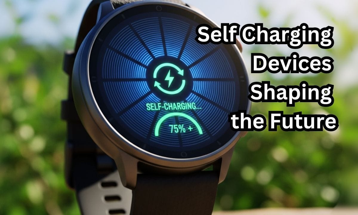 How Self Charging Devices Shaping the Future of IoT & Wearables