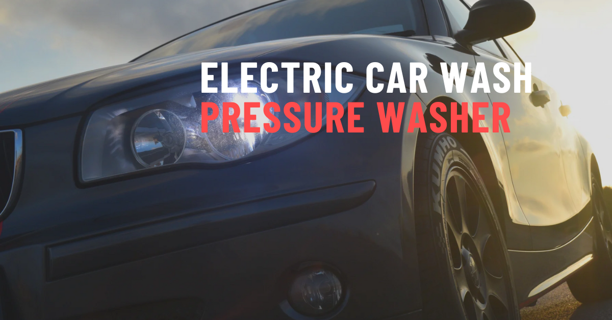 Electric Car Wash Pressure Washer: Ultimate Cleaning Power Unleashed